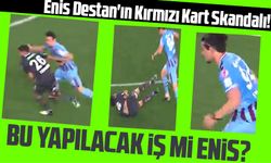 Enis Destan'ın Kırmızı Kart Skandalı! Trabzonspor Taraftarlarını Üzdü