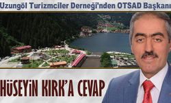 Uzungöl Turizmciler Derneği'nden OTSAD Başkanı Hüseyin Kırk'a Cevap