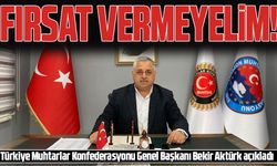 Türkiye Muhtarlar Konfederasyonu Genel Başkanı Bekir Aktürk açıkladı