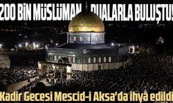 Kadir Gecesi Mescid-i Aksa'da İhyâ Edildi: 200 Bin Müslüman Dualarla Buluştu