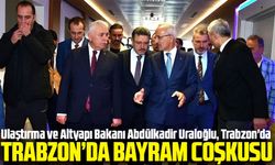 Ulaştırma ve Altyapı Bakanı Abdülkadir Uraloğlu, Trabzon'da Karşılandı ve Bayram Programlarına Katılacak