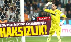 Uğurcan Çakır'a Yapılan Haksızlık; Trabzonspor-Konyaspor Maçında Yaşanan Olaylar