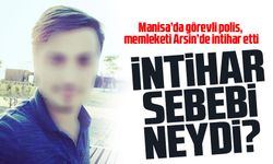 Manisa’da görevli polis, memleketi Arsin’de neden intihar etti?