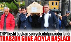 Trabzon'da CHP'nin Eski İl Başkanı Cafer Hazaroğlu Son Yolculuğuna Uğurlandı