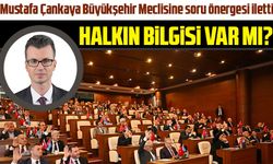 Mustafa Çankaya Büyükşehir Meclisine soru önergesi iletti