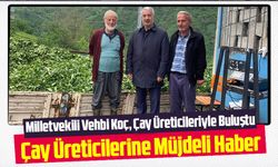 Milletvekili Vehbi Koç, Çay Üreticileriyle Buluştu: "Rabbim Bereket Versin"