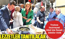 Trabzon Gastronomi Günü İçin Önemli Adımlar Atıldı: Yöresel Lezzetler Tanıtılacak