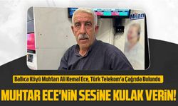 Ballıca Köyü Muhtarı Ali Kemal Ece, Türk Telekom'a Çağrıda Bulundu