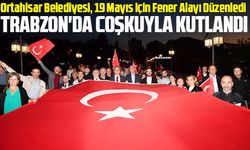 Ortahisar Belediyesi, 19 Mayıs için Fener Alayı Düzenledi