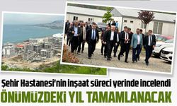 Trabzon Şehir Hastanesi Önümüzdeki Yıl Tamamlanacak