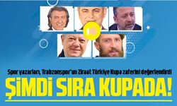 Spor yazarları, Trabzonspor’un Ziraat Türkiye Kupa zaferini değerlendirdi