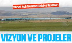 Ulaştırma ve Altyapı Bakanı: Yüksek Hızlı Trenler Türkiye'nin Ulaşımını Değiştirdi