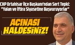 CHP Ortahisar İlçe Başkanı'ndan Sert Tepki: "Yalan ve İftira Siyasetine Başvuruyorlar"