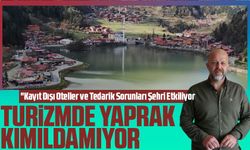 Trabzon'da Turizmde Hareketlilik Beklenenin Altında "Kayıt Dışı Oteller ve Tedarik Sorunları Şehri Etkiliyor"