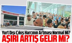 TÜRSAB Doğu Karadeniz Bölge Başkanı Kantarcı'dan Yurt Dışı Çıkış Harcı Açıklaması