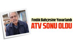 Vakfıkebir'de ATV Kazası: Derviş Uzun Hayatını Kaybetti