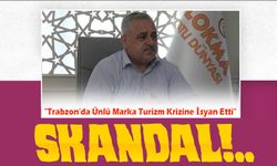 "Trabzon'da Ünlü Marka Turizm Krizine İsyan Etti"