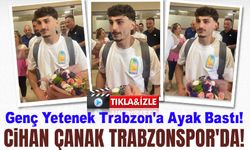 Genç Yetenek Cihan Çanak Trabzon'a Ayak Bastı!