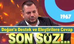 Trabzonspor Başkanı Ertuğrul Doğan'a Destek ve Eleştirilere Cevap