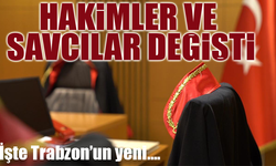 Trabzon'un Adaletinde Köklü Değişim; İşte Yeni Atanan Savcı ve Hakimleri...