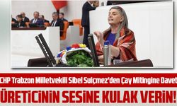 CHP Trabzon Milletvekili Sibel Suiçmez'den Çay Mitingine Davet: "Çay Üreticilerinin Sesine Kulak Verin"