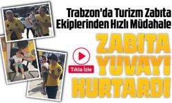 Trabzon'da Turizm Zabıta Ekiplerinden Hızlı Müdahale