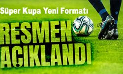 Türkiye Kupası ve Süper Kupa'nın Yeni Formatı Açıklandı