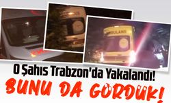 Rize'de Park Halindeki Ambulansı Kaçıran Şahıs Trabzon'da Yakalandı!