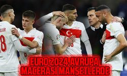 Avrupa Basını Türkiye'nin EURO 2024 Macerasını Manşetlerine Taşıdı