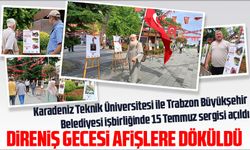 Karadeniz Teknik Üniversitesi ile Trabzon Büyükşehir Belediyesi işbirliğinde 15 Temmuz sergisi açıldı