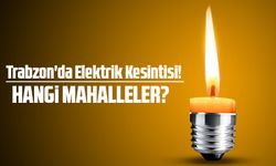 Trabzon'da Elektrik Kesintisi! Elektrikler Ne Zaman Gelecek?