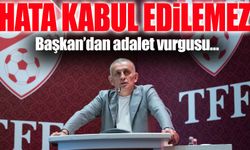 TFF Başkanı Hacıosmanoğlu'ndan Adalet Vurgusu: " Hata Kabul Edilemez"