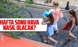 Hafta Sonu Hava Durumu: Meteoroloji Açıkladı