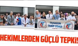 Trabzon’da Sağlıkta Şiddete Karşı Hekimlerden Güçlü Tepki!