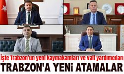 Trabzon'da Kaymakam ve Vali Yardımcısı Atamaları! Görev Değişiklikleri Gerçekleşti