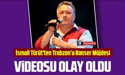 Rizeli Sanatçı İsmail Türüt'ten Trabzon’a Konser Müjdesi