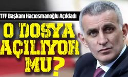 2010-11 Şike Dosyası Yeniden Açılıyor mu? TFF Başkanı Hacıosmanoğlu Açıkladı