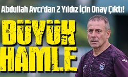 Abdullah Avcı'dan 2 Yıldız İçin Onay Çıktı! Trabzonspor'dan Büyük Hamle