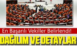 En Başarılı Vekiller Belirlendi! İşte Parti Parti Dağılım ve Detaylar