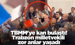 TBMM'ye kan bulaştı Trabzon milletvekili zor anlar yaşadı