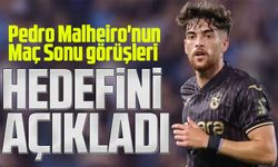 Pedro Malheiro'dan Maç Sonu Açıklamaları