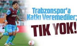 Trabzonspor'a Katkı Veremediler; Yenilerden Tık Yok