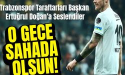 Trabzonspor Taraftarları Başkan Ertuğrul Doğan’a Seslendiler