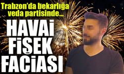 Trabzon’da Bekarlığa Veda Partisinde Havai Fişek Faciası! Damat Ağır Yaralandı