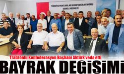 Trabzonlu Konfederasyon Başkanı Bayrağı Devrediyor: "Değerlerimize Sahip Çıkmalıyız"