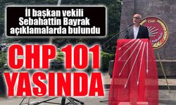 CHP’nin 101. Yılı Gurur ve Sorumlulukla Kutlandı