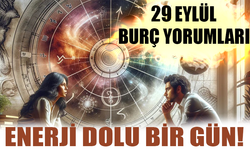 Enerji Dolu Bir Gün! 29 Eylül 2024 Burç Yorumları..