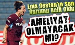 Enis Destan'ın Son Durumu Belli Oldu: Ameliyat Olmayacak Mı?