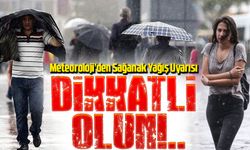 Meteoroloji’den Sağanak Yağış Uyarısı: DİKKATLİ OLUN!