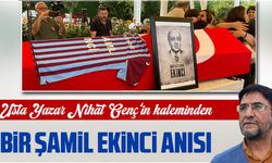 Nihat Genç’ten Bir Şamil Ekinci Anısı